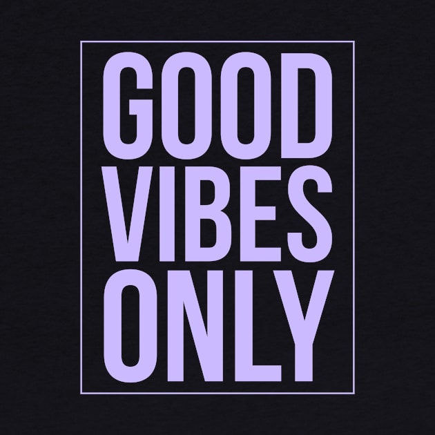 Good Vibes Only, Love, Joy, Kindness, Hugs, Smiles, Positive Thinking & Energy by twizzler3b